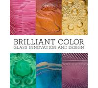 Brilliant Color: Glass Innovation and Design