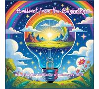 Brilliant From the Beginning: Honoring the brilliance within every child