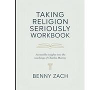 (Brilliant guide) Taking Religion Seriously Workbook: Accessible Insights Into The Teachings Of Charles Murray