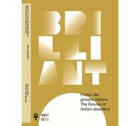 Brilliant! I futuri del gioiello italiano. Ediz. italiana e inglese