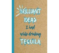 Brilliant Ideas I Had While Drinking: 6x9 College-Ruled Notebook for the Fun-Spirited - 110 pages for Recording Brilliant (or not-so-brilliant) Ideas!