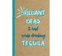 Brilliant Ideas I Had While Drinking Hardcover Notebook: 6x9 Hardcover College-Ruled Journal for the Fun-Spirited - 110 pages for Recording Brilliant (or not-so-brilliant) Ideas!