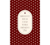 Brilliant Ideas I Had While Drinking Tea: A Funny Lined Notebook for Tea Lovers | Gag Gift Idea for Friends, Family, Co-workers, Teachers, and Bosses.