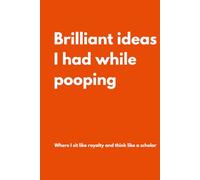 Brilliant ideas I had while pooping: Lined Notebook with Funny Quotes on each page, Perfect for the Home or Office| Gag Gift Idea for Coworkers, Mom, ... | Birthday and Christmas Gift for Friend