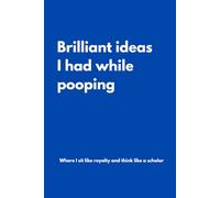 Brilliant ideas I had while pooping: Lined Notebook with Funny Quotes on each page, Perfect to the Office and Home | Gag Gift Idea for Coworkers, Mom, ... | Birthday and Christmas Gift for Friend
