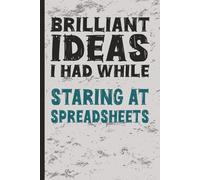 Brilliant Ideas I Had While…Staring At Spreadsheets: A Journal for People Who Know Excel Too Well | Great for Office Fun, Coworker Gag Gifts, Work Humor, White Elephant Gifts