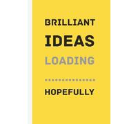 Brilliant ideas loading…hopefully: A 6 x 9" Fun and Creative Notebook for Ideas, Notes and Daily Thinking
