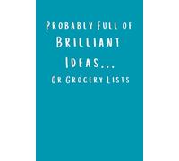 Brilliant Ideas... or Just Grocery Lists: Funny Lined Journal for Adults, Teens, and Coworkers - A Hilarious Gift Notebook for Shopping Lists, Brainstorming, or Everyday Thoughts