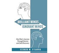 BRILLIANT MINDS, IGNORANT MINDS: One Man’s Journey Through Racism and Self-Discovery