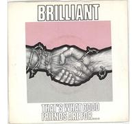 BRILLIANT - THAT'S WHAT GOOD FRIENDS ARE FOR 7 INCH (7" VINYL 45) UK LIMELIGHT 1982