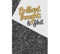 Brilliant Thoughts And Shit: Funny blank notebook for great Ideas and brain farts - black edition