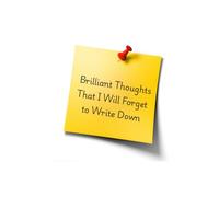 Brilliant Thoughts That I Will Forget to Write Down: A Funny Relatable Lined Journal for Creative Minds, Forgetful Adults, and Daily Brain Dumps