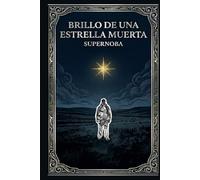 Brillo de una Estrella Muerta: Memorias de una estrella lejana
