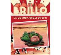 Brillo. La guerra degli ovetti - Igort