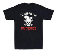 Brilloop I'll Feed all You Fkers Men's T-Shirt Unisex Black Cotton Print Tee Shirts XXL