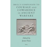 Brill's Companion to Courage and Cowardice in Ancient Warfare: 12