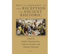 Brill's Companion to the Reception of Ancient Rhetoric