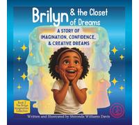 Brilyn & the Closet of Dreams: A Story of Imagination, Confidence, and Creative Dreams