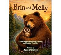 Brin and Melly: A Story About Friendship, Courage, and Finding Your Way: 1