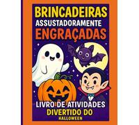 Brincadeiras Assustadoramente Engraçadas: Livro de Atividades Divertido do Halloween