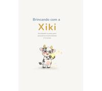 Brincando com a Xiki: Atividades suaves para pequenos exploradores (1-2 anos)