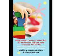 BRINCANDO COM O CORAÇÃO: 20 atividades lúdicas para crianças AUTISTAS: ATIVIADES LÚDICAS PARA CRIANÇAS