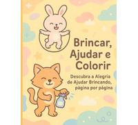 Brincar, Ajudar e Colorir: Descubra a Alegria de Ajudar Brincando, página por página