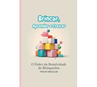 Brincar, Aprender e Crescer: O Poder da Rotatividade de Brinquedos (Portuguese Edition)