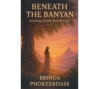 Brinda Phokeerdass Beneath the Banyan (Tascabile)