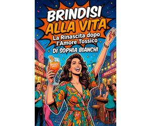 Brindisi alla vita: La rinascita dopo l'amore tossico