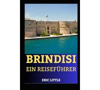 BRINDISI: EIN REISEFÜHRER