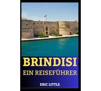 BRINDISI: EIN REISEFÜHRER