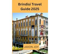 Brindisi Travel Guide 2025: Brindisi Uncovered: Explore the City's Rich History and Culture