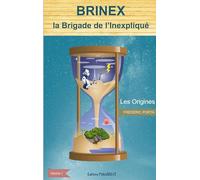 Brinex la Brigade de l'Inexpliqué: Les Origines: 1