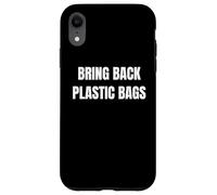 Bring Back Plastic Bags Funny Tees For Environmental peeps Custodia per iPhone XR