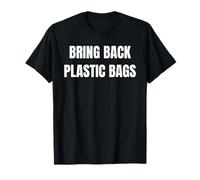 Bring Back Plastic Bags Funny Tees for Environmental Peeps Maglietta