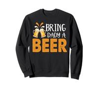 Bring Dady A Beer Funny Drinking Team Beers Lovers Felpa