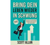 Bring dein Leben wieder in Schwung: Den Kreislauf der Selbstzerstörung durchbrechen, negative Emotionen zerstören und deine persönliche Macht zurückgewinnen