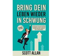 Bring dein Leben wieder in Schwung: Den Kreislauf der Selbstzerstörung durchbrechen, negative Emotionen zerstören und deine persönliche Macht zurückgewinnen