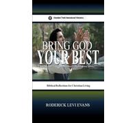 Bring God Your Best: Brief Reflections for Christian Living: 7