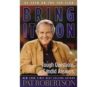 Bring It on: Tough Questions. Candid Answers - Robertson Pat