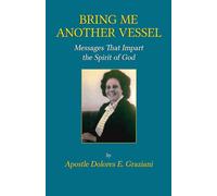 Bring Me Another Vessel: Messages That Impart the Spirit of God
