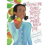 Bring Me Some Apples and I’ll Make You a Pie: A Story About Edna Lewis