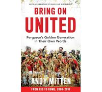 Bring on United: Unforgettable exclusive interviews with eleven Manchester United legends.