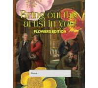 Bring out the artist in you! (Flowers edition): Colouring book for kids and students