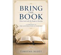 Bring the Book: When God Calls His People to Worship