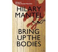 Bring Up the Bodies: The Booker Prize Winning Sequel to Wolf Hall