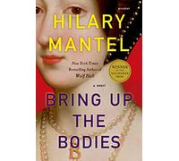Bring Up the Bodies (Wolf Hall, Book 2)