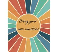 Bring Your Own Sunshine Notebook - Motivational Journal for Women & Girls | Retro Positivity Design | 110 Lined Pages | 7.5 x 9.25 Softcover for Writing, Gratitude, Affirmations & Notes