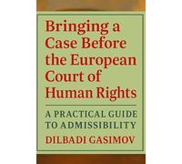 Bringing a Case Before the European Court of Human Rights: A Practical Guide to Admissibility